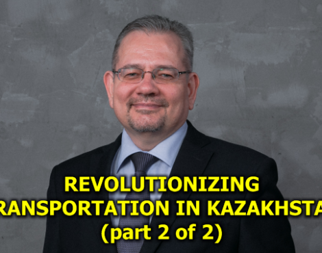 Revolutionizing Transportation in Kazakhstan: A Visionary Roadmap for the new Minister of Transport of the Republic of Kazakhstan (part 2 of 2)