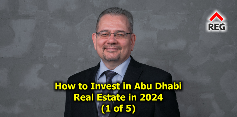 How to Invest in Abu Dhabi Real Estate in 2024: A Comprehensive Guide to the Best Neighborhoods, Strategies, and Costs (part 1 of 5)
