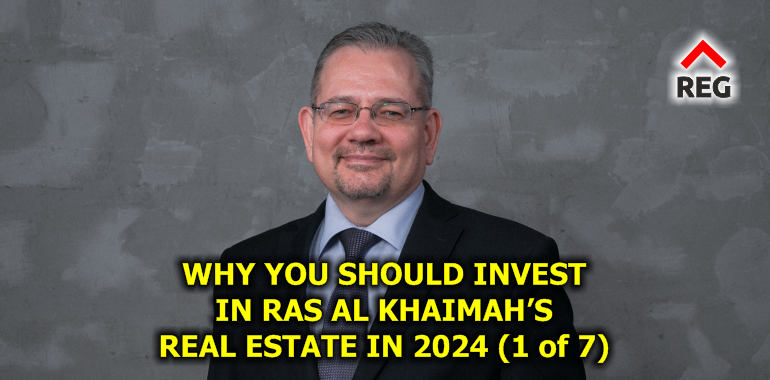 Why You Should Invest in Ras Al Khaimah’s Real Estate in 2024: A Detailed and Practical Guide to the Best Properties, Locations, and Returns (part 1 of 7)